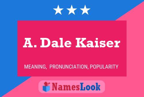 Постер имени A. Dale Kaiser