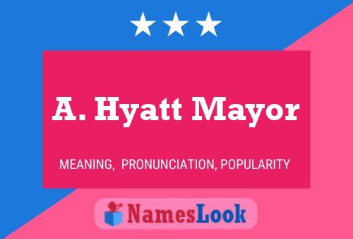 Постер имени A. Hyatt Mayor