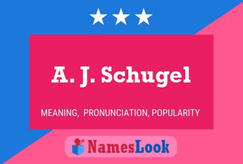 Постер имени A. J. Schugel