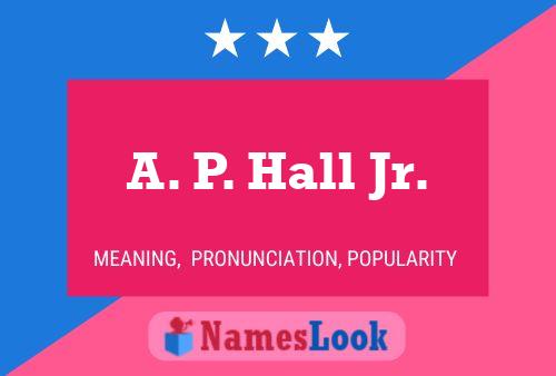 Постер имени A. P. Hall Jr.