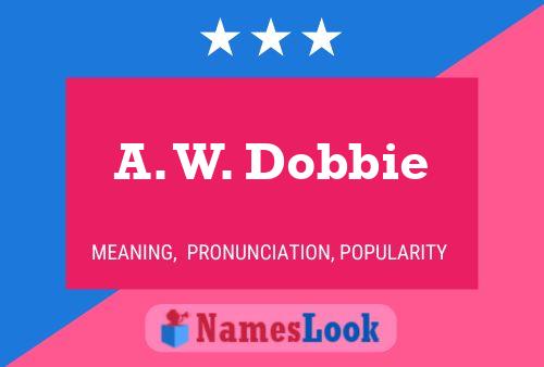 Постер имени A. W. Dobbie