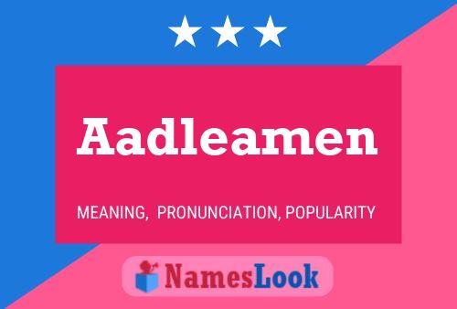 Постер имени Aadleamen