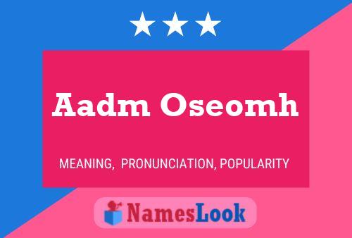 Постер имени Aadm Oseomh