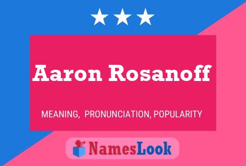 Постер имени Aaron Rosanoff