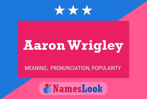 Постер имени Aaron Wrigley