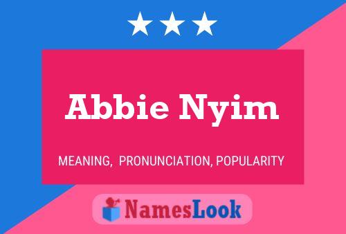 Постер имени Abbie Nyim