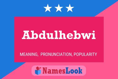 Постер имени Abdulhebwi