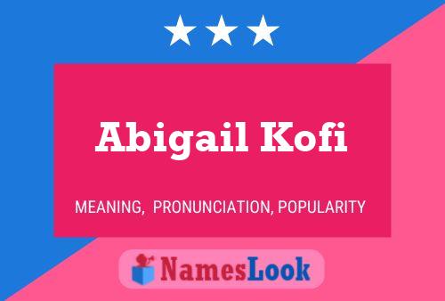 Постер имени Abigail Kofi