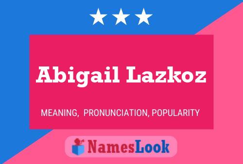 Постер имени Abigail Lazkoz