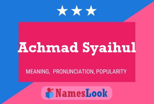 Постер имени Achmad Syaihul