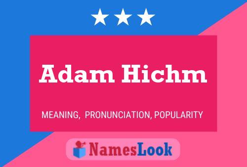 Постер имени Adam Hichm