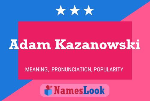 Постер имени Adam Kazanowski