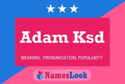 Постер имени Adam Ksd