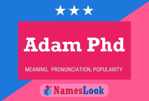 Постер имени Adam Phd