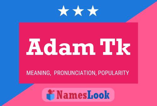 Постер имени Adam Tk