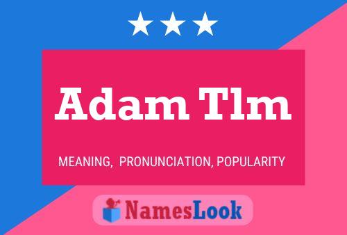 Постер имени Adam Tlm