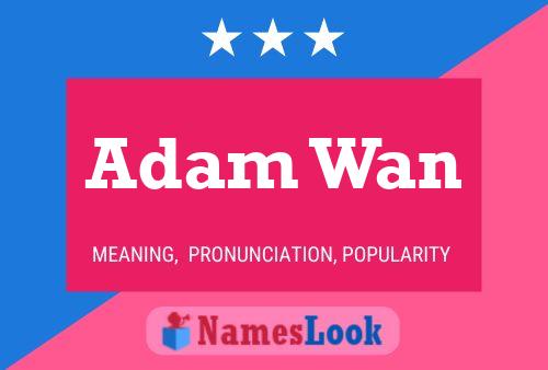 Постер имени Adam Wan