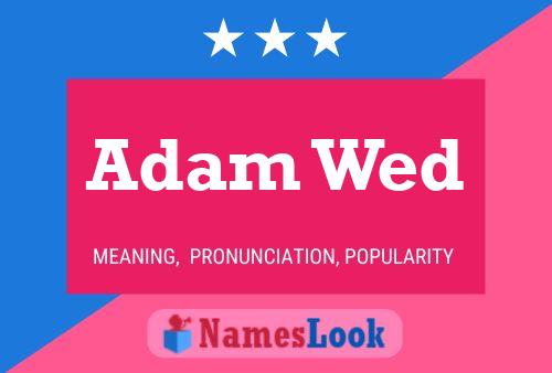 Постер имени Adam Wed