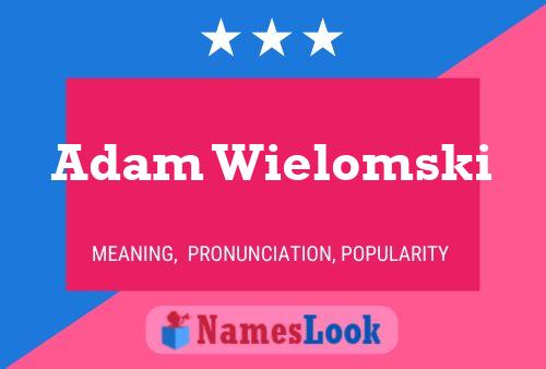 Постер имени Adam Wielomski