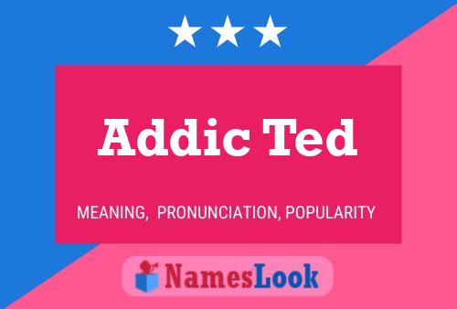 Постер имени Addic Ted