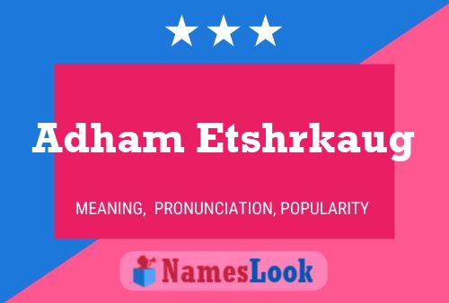 Постер имени Adham Etshrkaug