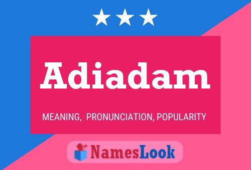 Постер имени Adiadam