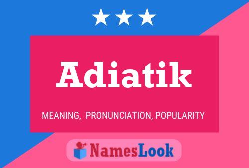 Постер имени Adiatik