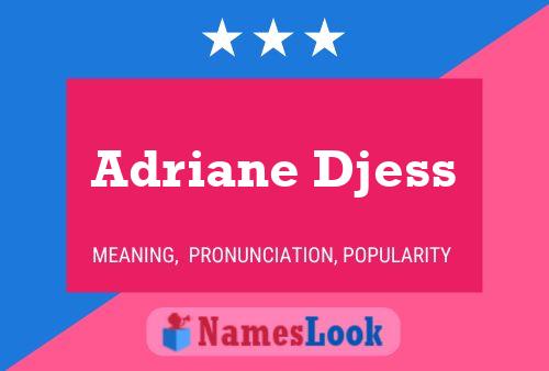 Постер имени Adriane Djess