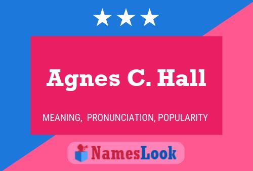 Постер имени Agnes C. Hall