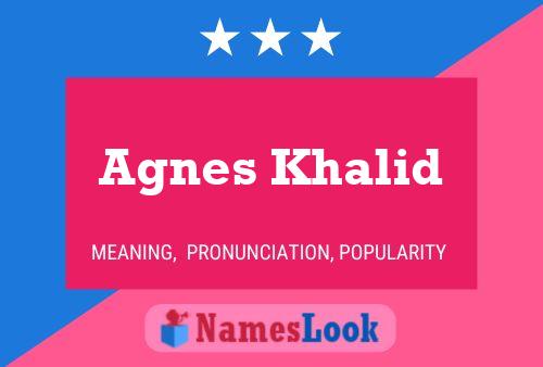 Постер имени Agnes Khalid