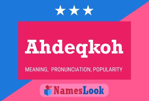 Постер имени Ahdeqkoh