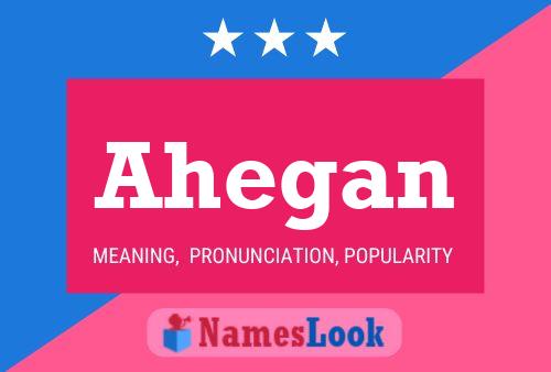 Постер имени Ahegan