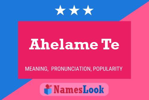 Постер имени Ahelame Te