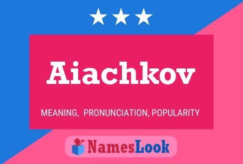 Постер имени Aiachkov