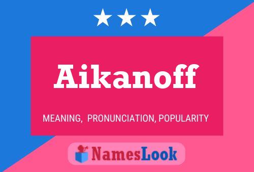 Постер имени Aikanoff