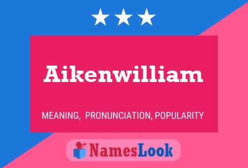 Постер имени Aikenwilliam