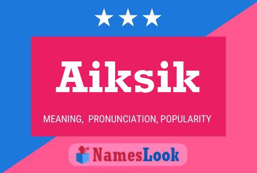 Постер имени Aiksik