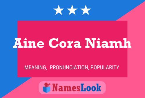 Постер имени Aine Cora Niamh