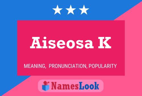 Постер имени Aiseosa K