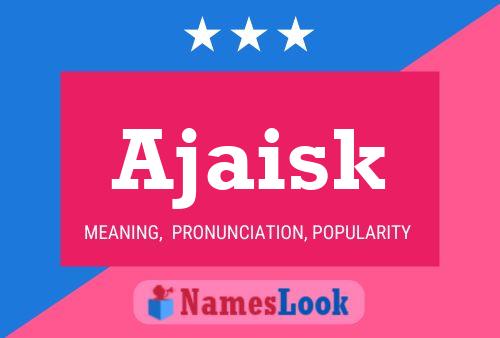 Постер имени Ajaisk