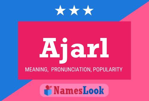 Постер имени Ajarl