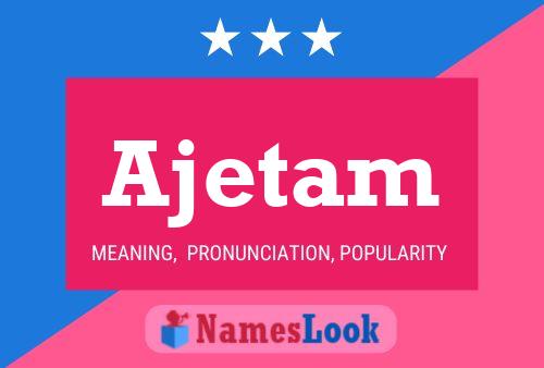 Постер имени Ajetam