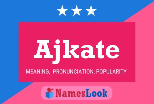 Постер имени Ajkate