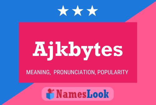 Постер имени Ajkbytes