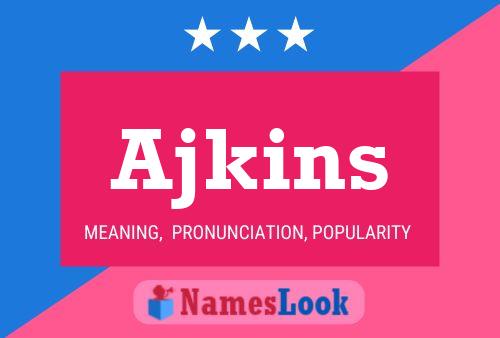 Постер имени Ajkins