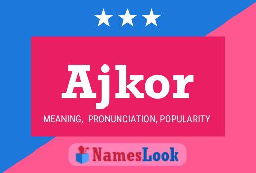 Постер имени Ajkor