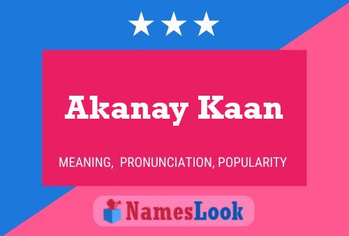 Постер имени Akanay Kaan