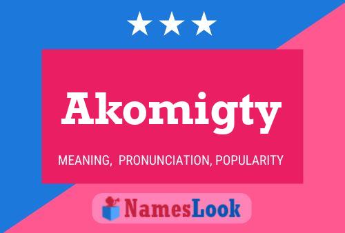 Постер имени Akomigty