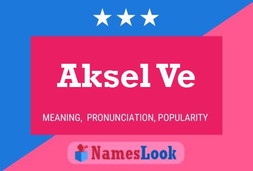 Постер имени Aksel Ve