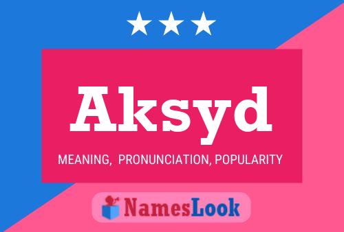 Постер имени Aksyd